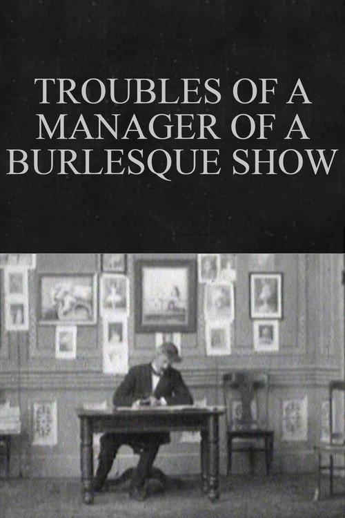 Troubles of a Manager of a Burlesque Show 1904 official movie poster