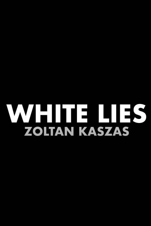 Zoltan Kaszas: White Lies 2022 official movie poster
