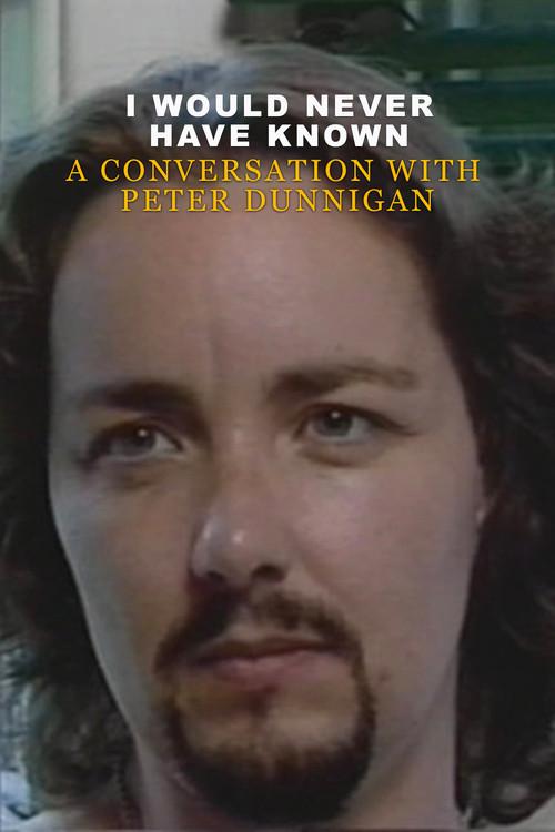 I Would Never Have Known: A Conversation with Peter Dunnigan 1997 official movie poster