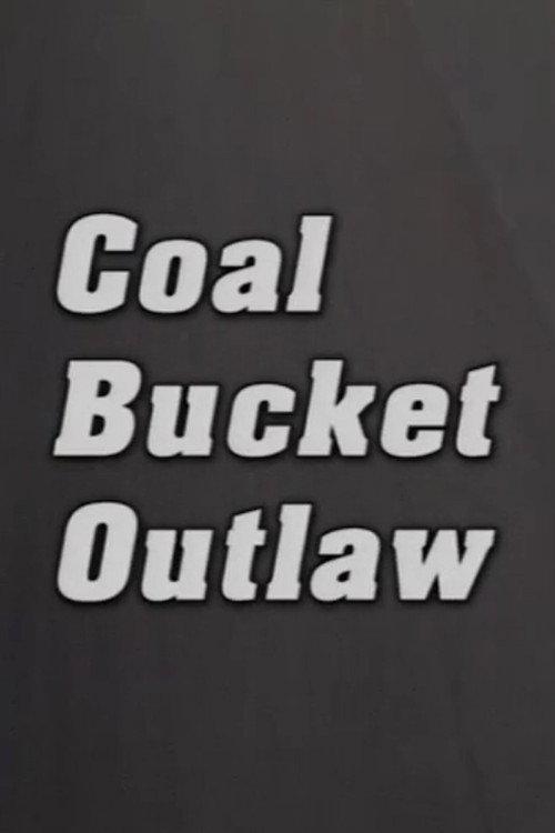 Coal Bucket Outlaw 2002 official movie poster