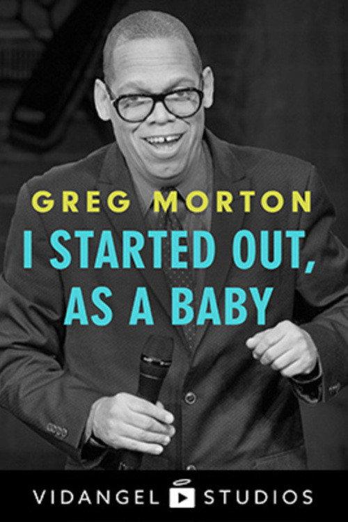 Greg Morton: I Started Out, as a Baby 2018 official movie poster
