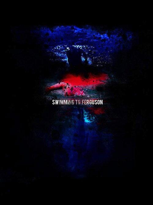 Swimming to Ferguson 2018 official movie poster