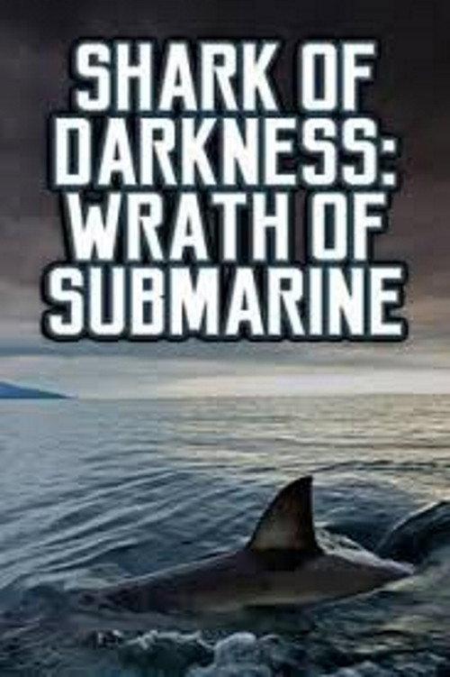 Shark of Darkness: Wrath of Submarine 2014 official movie poster