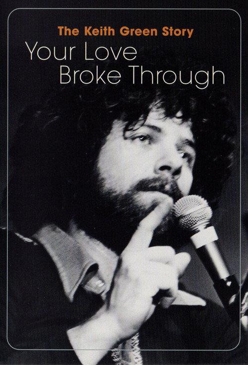 The Keith Green Story: Your Love Broke Through 2002 official movie poster