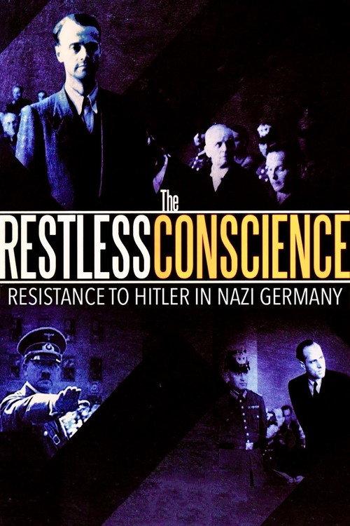 The Restless Conscience: Resistance to Hitler Within Germany 1933-1945 1991 official movie poster