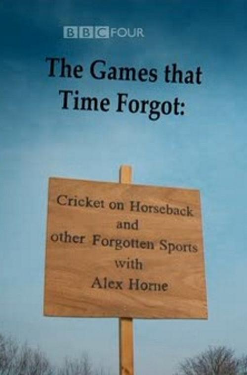 The Games That Time Forgot: Cricket on Horseback and Other Forgotten Sports 2010 official movie poster