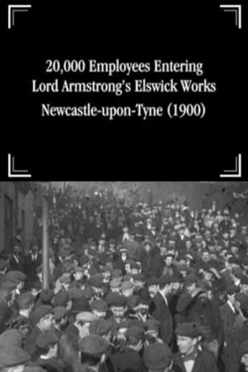 20,000 Employees Entering Lord Armstrong's Elswick Works, Newcastle-upon-Tyne 1900 official movie poster
