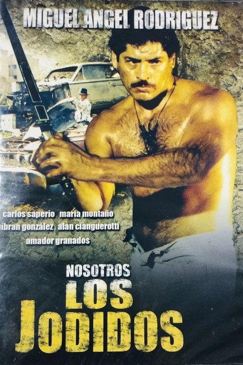 Nosotros los jodidos 2004 official movie poster