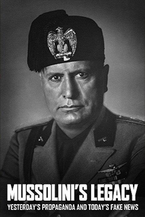 Mussolini's Legacy: Yesterday's Propaganda and Today's Fake 2023 official movie poster