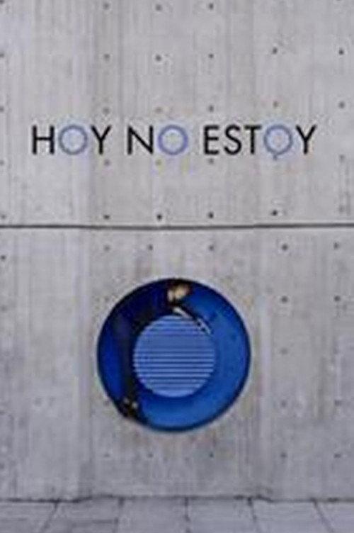 Hoy no estoy 2007 official movie poster