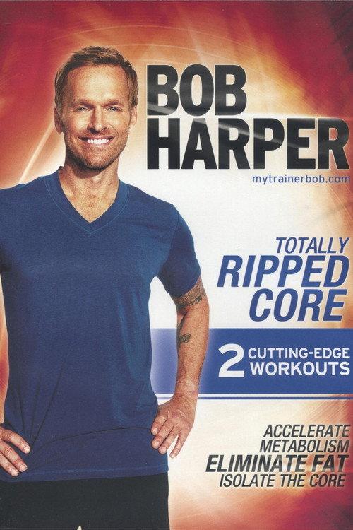 Bob Harper: Totally Ripped Core 1 - Totally Ripped Core 2011 official movie poster