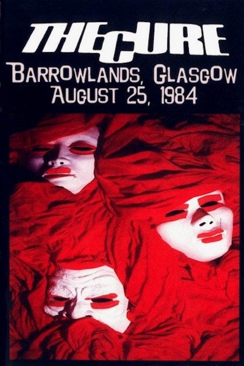 The Cure - Live At Barrowlands 1984 official movie poster