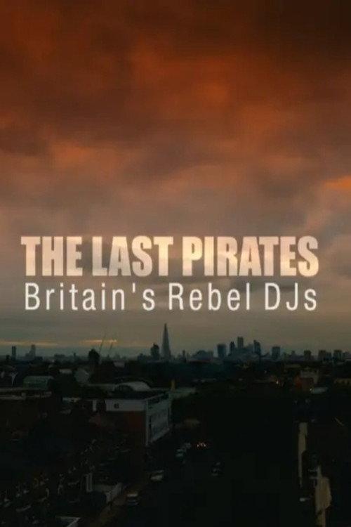 The Last Pirates: Britain's Rebel DJs 2017 official movie poster