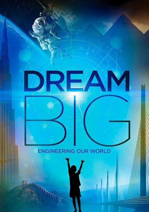 Dream Big: Engineering Our World 2017 official movie poster
