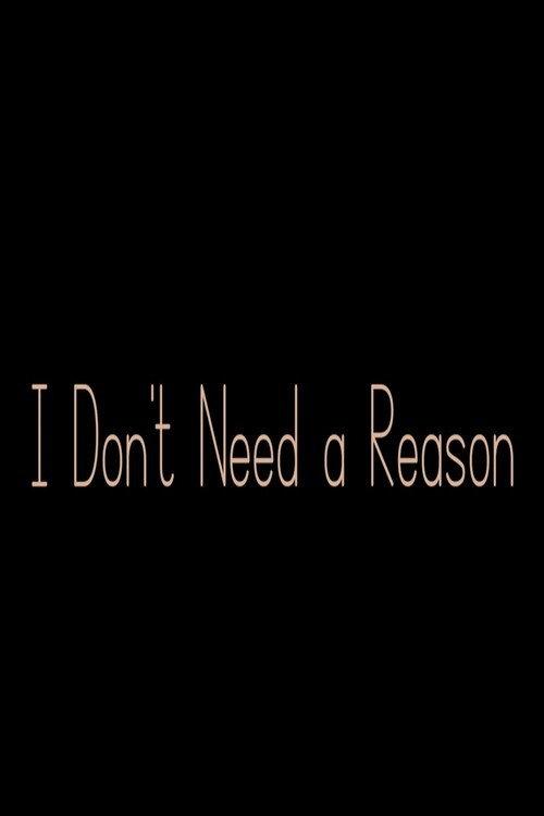 I Don't Need a Reason 2022 official movie poster
