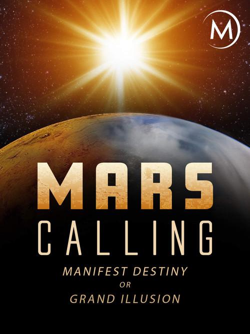 Mars Calling: Manifest Destiny or Grand Illusion? 2018 official movie poster