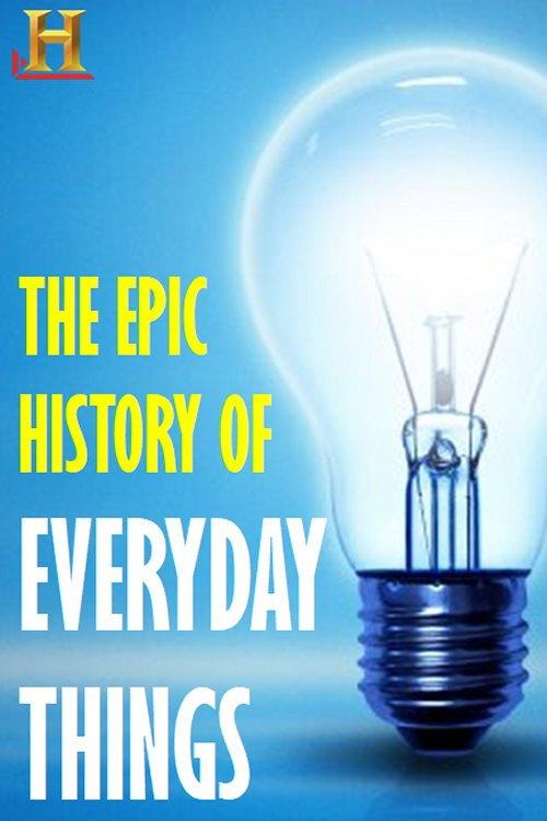 The Epic History of Everyday Things 2011 official movie poster