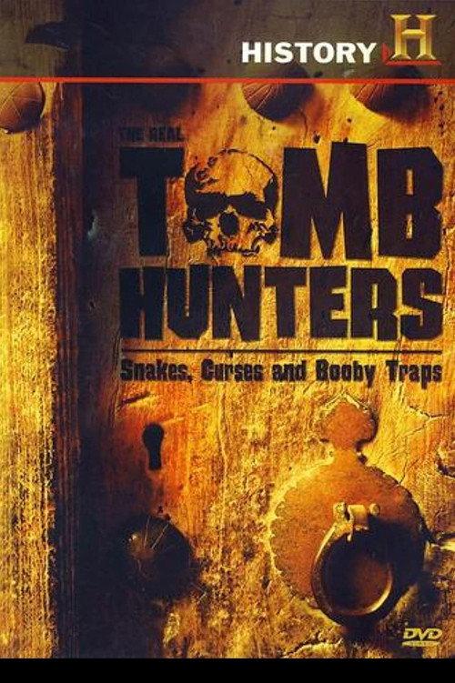 The Real Tomb Hunters: Snakes, Curses and Booby Traps 2006 official movie poster