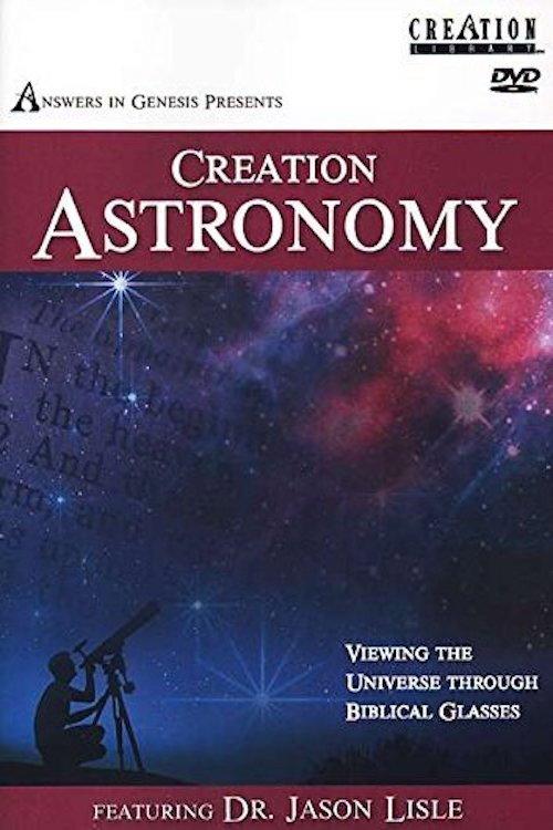 Creation Astronomy: Viewing the Universe Through Biblical Glasses 2005 official movie poster