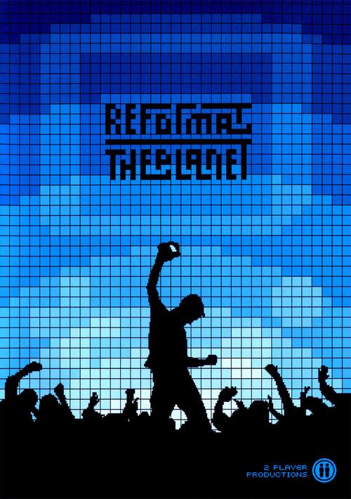 Reformat the Planet 2008 official movie poster