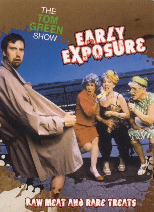 The Tom Green Show: Early Exposure - Raw Meat and Rare Treats 2003 official movie poster