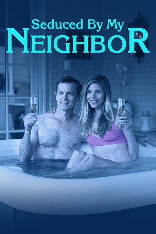 Seduced by My Neighbor 2018 official movie poster