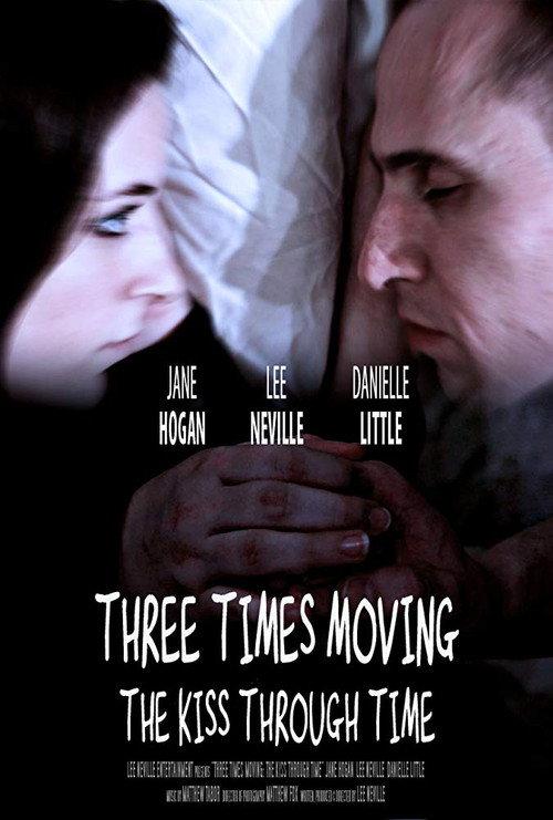 Three Times Moving: The Kiss Through Time 2014 official movie poster