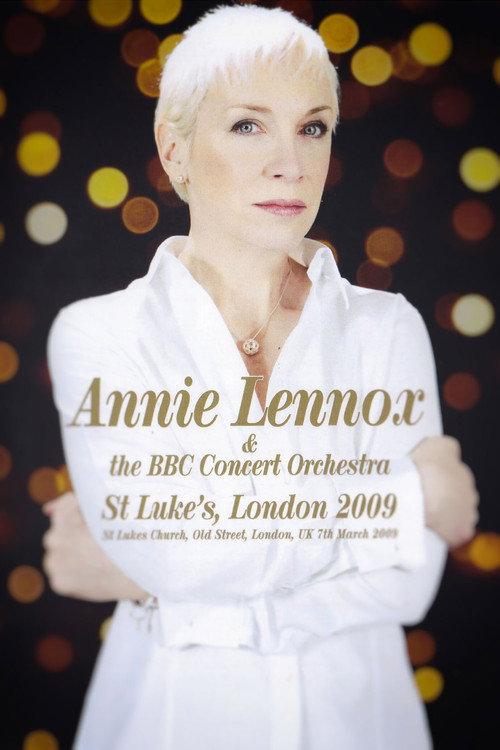 Annie Lennox & the BBC Concert Orchestra | Live at St Luke's 2009 official movie poster