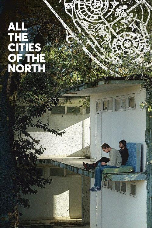 All the Cities of the North 2016 official movie poster