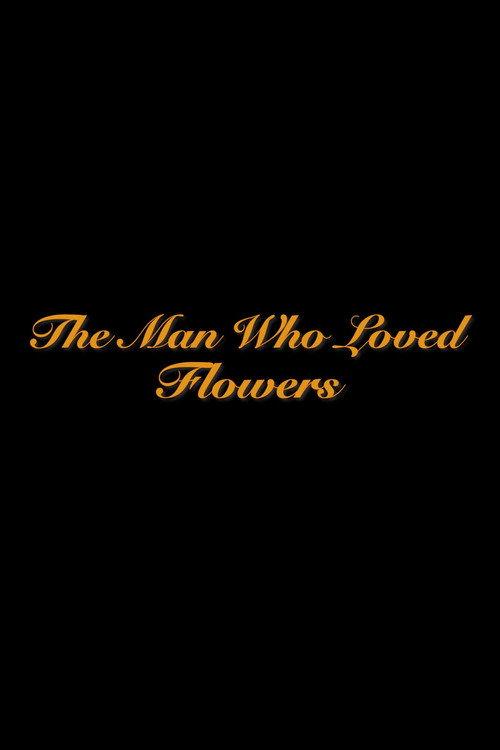 The Man Who Loved Flowers 2022 official movie poster