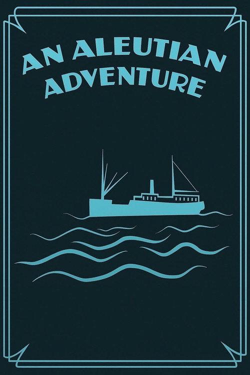 An Aleutian Adventure 2025 official movie poster