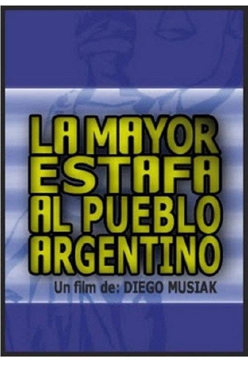 La mayor estafa al pueblo argentino 2004 official movie poster