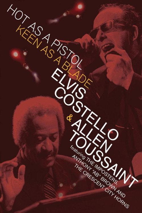 Elvis Costello & Allen Toussaint: Hot as a Pistol, Keen as a Blade 2006 official movie poster