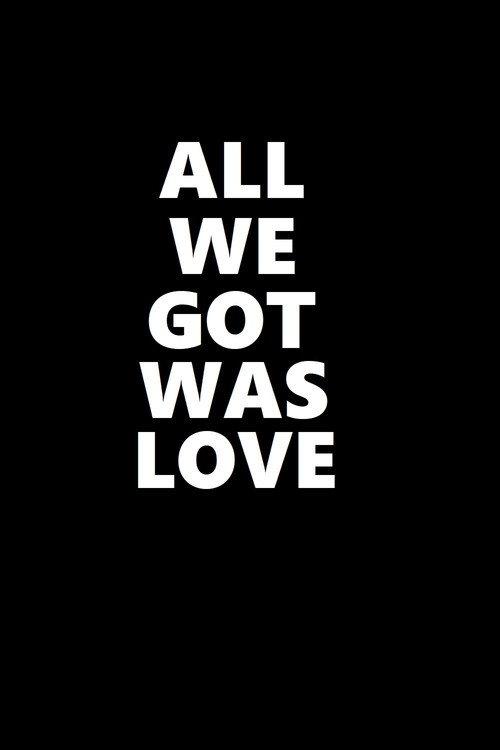All We Got Was Love 2021 official movie poster