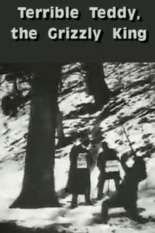 Terrible Teddy, the Grizzly King 1901 official movie poster