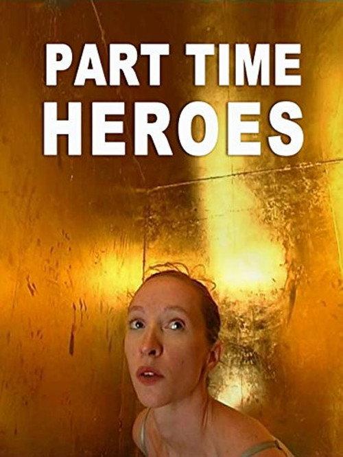 Part Time Heroes 2007 official movie poster