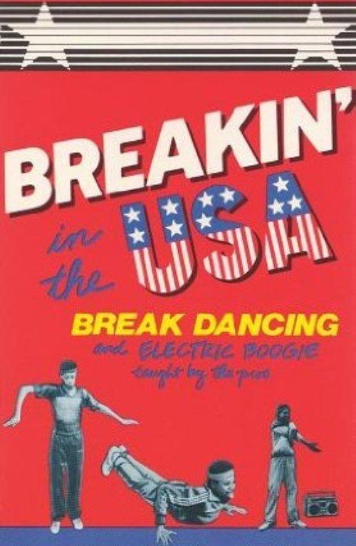 Breakin' in the USA: Break Dancing and Electric Boogie Taught by the Pros 1984 official movie poster