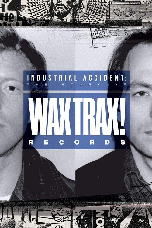 Industrial Accident: The Story of Wax Trax! Records 2018 official movie poster