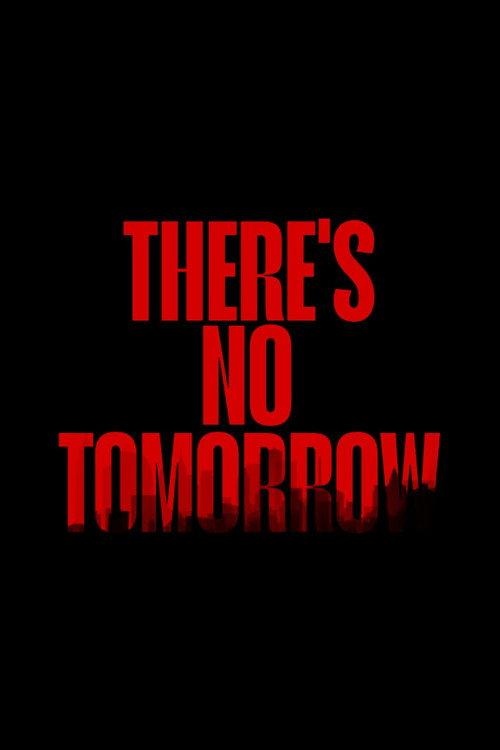 There's No Tomorrow  official movie poster