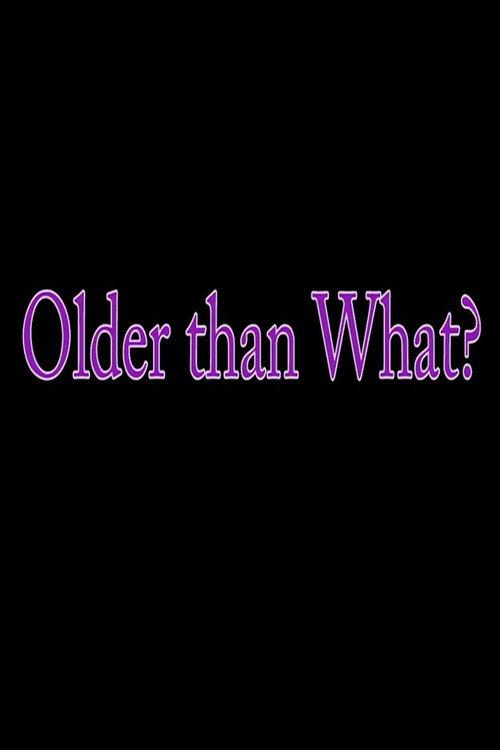 Older Than What? 2017 official movie poster