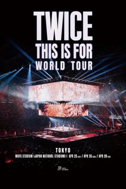 TWICE - THIS IS FOR WORLD TOUR IN JAPAN (MUFG STADIUM) 2026 official movie poster
