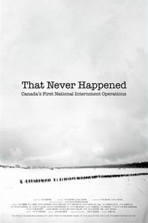 That Never Happened: Canada's First National Internment Operations 2018 official movie poster