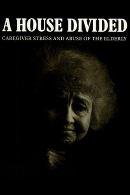 A House Divided: Caregiver Stress and Elder Abuse 1988 official movie poster