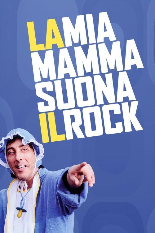 La mia mamma suona il rock 2013 official movie poster