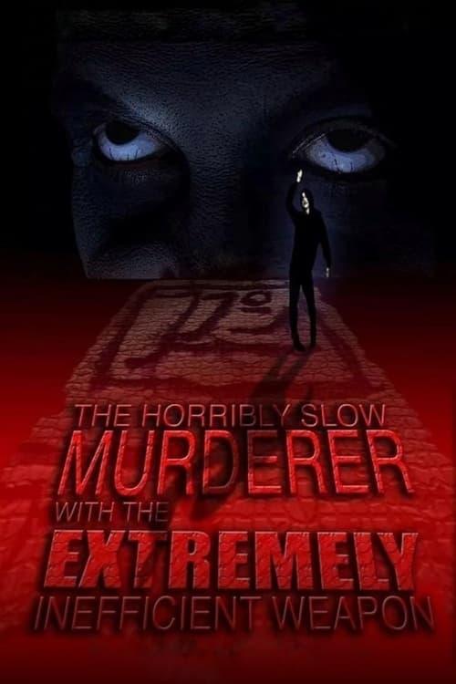 The Horribly Slow Murderer with the Extremely Inefficient Weapon 2008 official movie poster