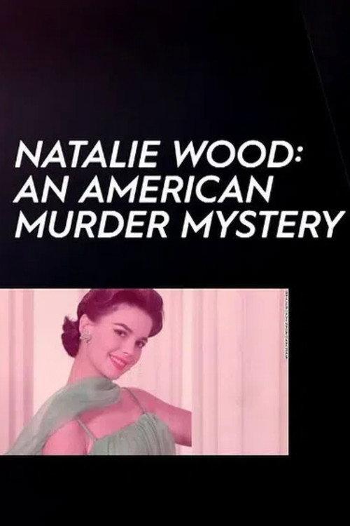 Natalie Wood: An American Murder Mystery 2018 official movie poster