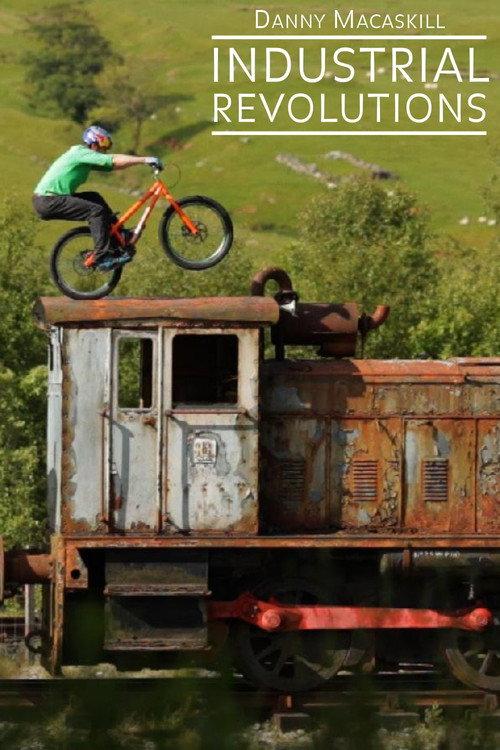 Danny MacAskill - Industrial Revolutions 2012 official movie poster