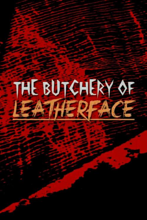 The Butchery of Leatherface 2019 official movie poster