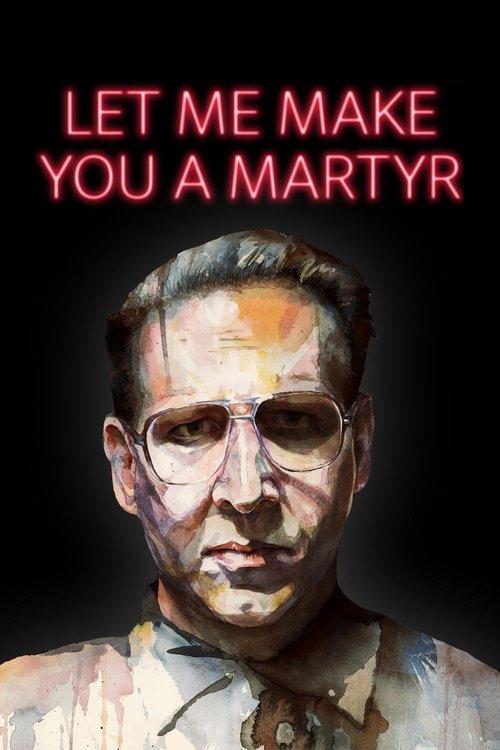 Let Me Make You a Martyr 2016 official movie poster
