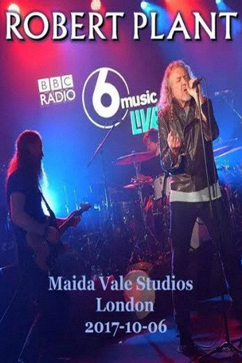 Robert Plant & Sensational Space Shifters - BBC Radio 6 Music Live 2017 official movie poster